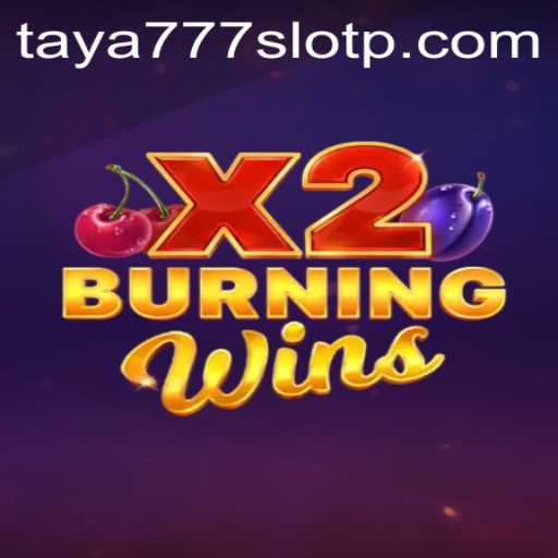 Exploring the Thrills of BurningWinsX2 on Taya777 Slot