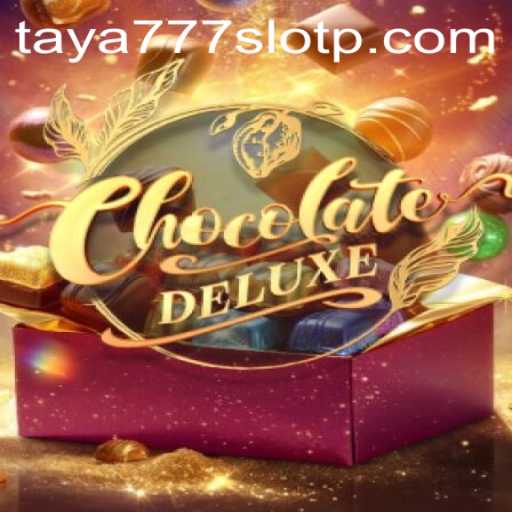 Discover the Sweet World of ChocolateDeluxe: A Premier Slot Experience with Taya777