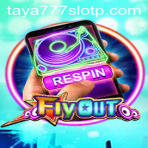 FlyOut: The Exciting World of Taya777 Slot