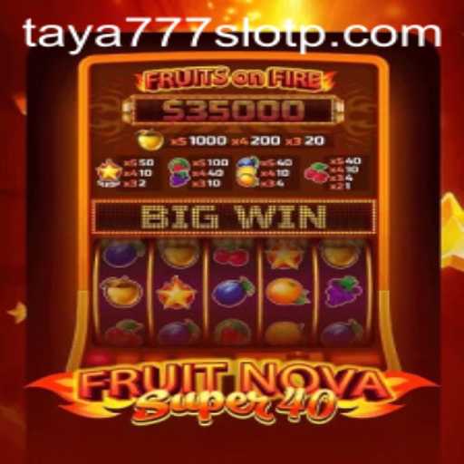 Exploring the Exciting World of FruitNovaSuper40 and Taya777 Slot