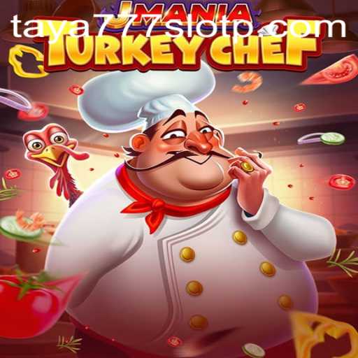 Exploring the Exciting World of JManiaTurkeyChef and the Taya777 Slot