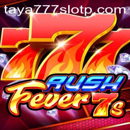 Exploring the Excitement of RushFever7s and the World of Taya777 Slot