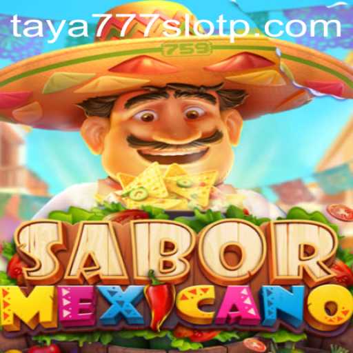 Exploring the Vibrant World of SaborMexicano and Taya777 Slot