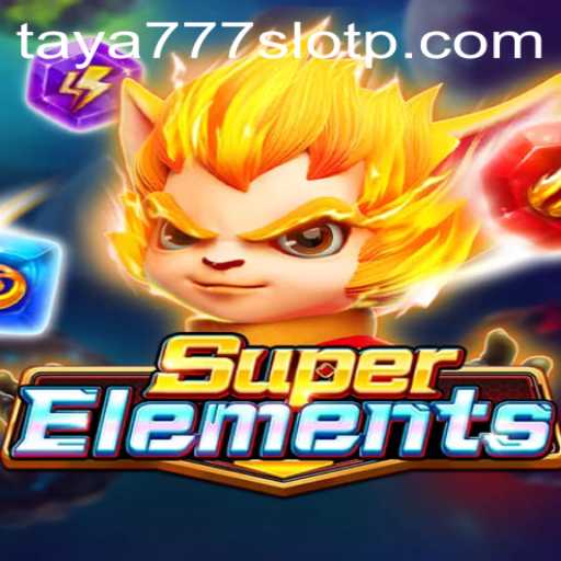Exploring the World of SuperElements and the Exciting Taya777 Slot